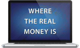 Where the Real Money is Full Throttle Coaching